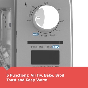 5 Functions: Air Fry, Bake, Broil, Toast and Keep Warm.